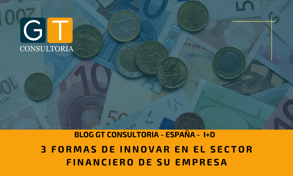 Innovae en el sector financiero - GT CONSULTORIA